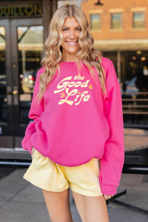 The Good Life Sweatshirt