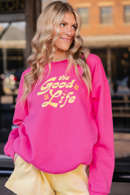 The Good Life Sweatshirt